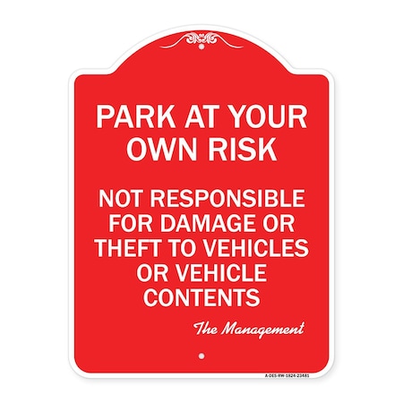 Park At Your Own Risk Not Responsible For Damage Or Theft To Vehicles Or Vehicle Cont Aluminum Sign